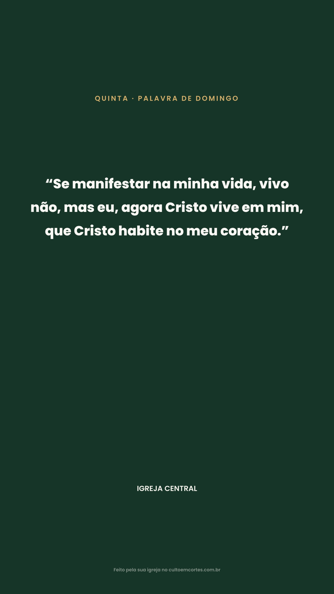 Card de Quinta: “Se manifestar na minha vida, vivo não, mas eu, agora Cristo vive em mim, que Cristo habite no meu coração.” 