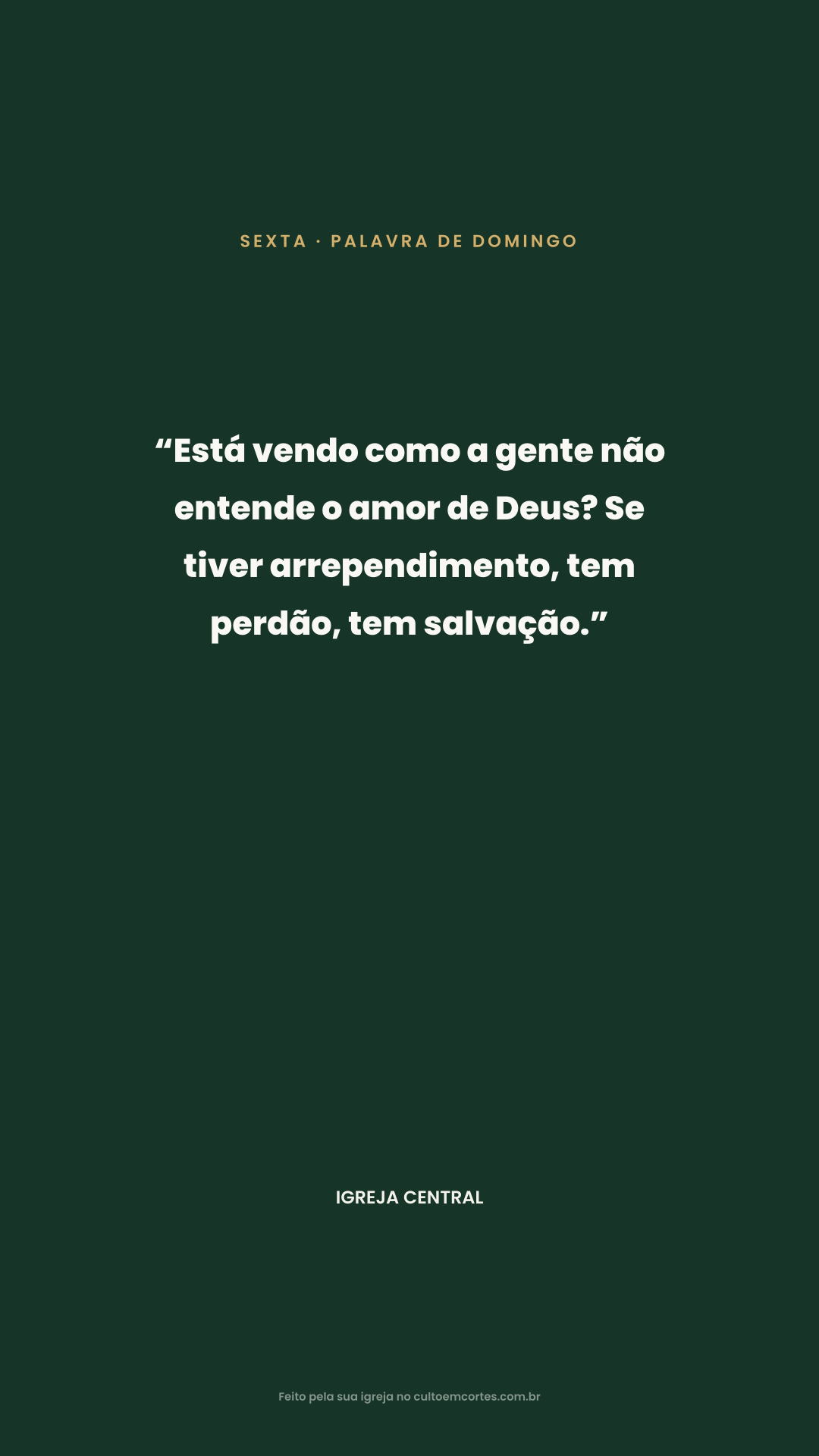 Card de Sexta: “Está vendo como a gente não entende o amor de Deus? Se tiver arrependimento, tem perdão, tem salvação.” 
