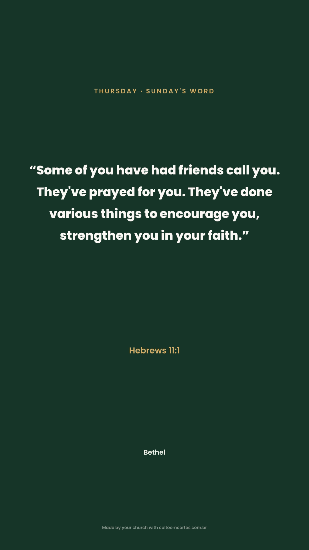 Thursday card: “Some of you have had friends call you. They've prayed for you. They've done various things to encourage you, strengthen you in your faith.” Hebrews 11:1