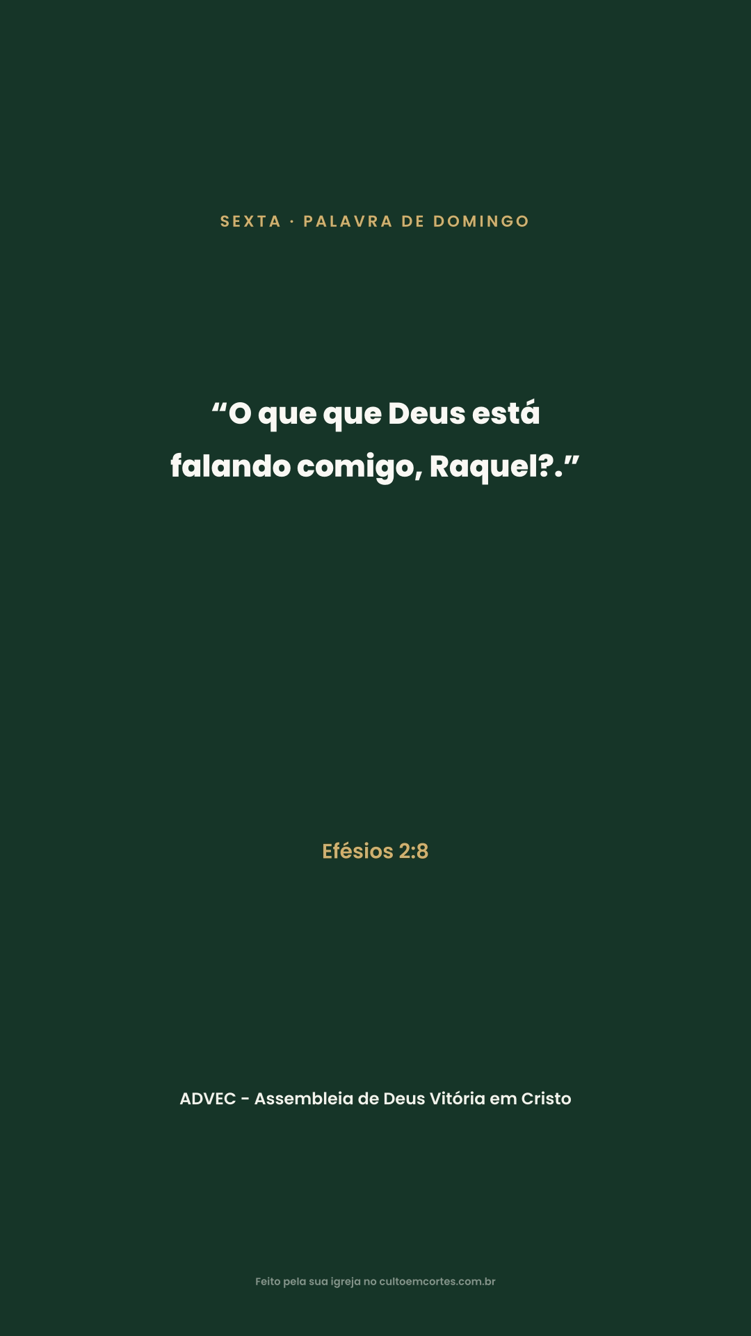 Friday card: “O que que Deus está falando comigo, Raquel?.” Efésios 2:8