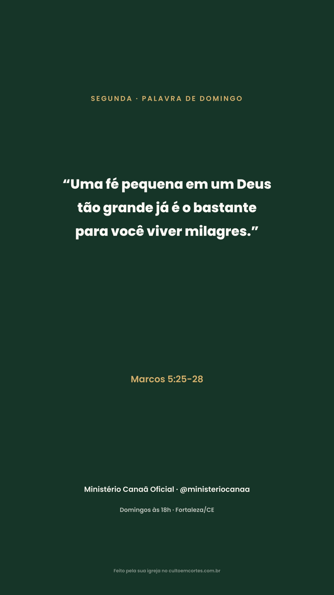 Monday card: “Uma fé pequena em um Deus tão grande já é o bastante para você viver milagres.” Marcos 5:25-28