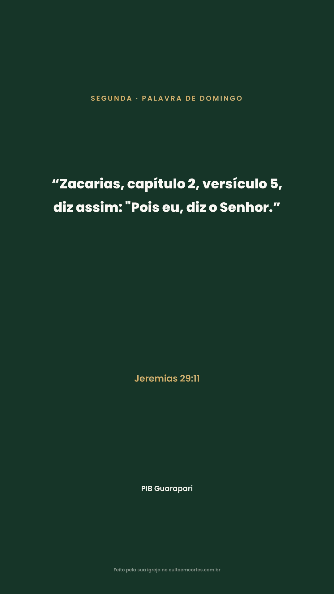 Monday card: “Zacarias, capítulo 2, versículo 5, diz assim: "Pois eu, diz o Senhor.” Jeremias 29:11
