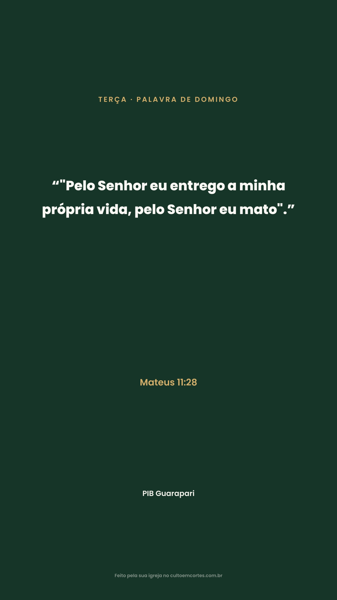 Tuesday card: “"Pelo Senhor eu entrego a minha própria vida, pelo Senhor eu mato".” Mateus 11:28